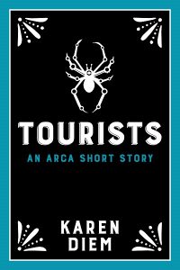 Tourists - An Arca Short Story - Karen Diem
